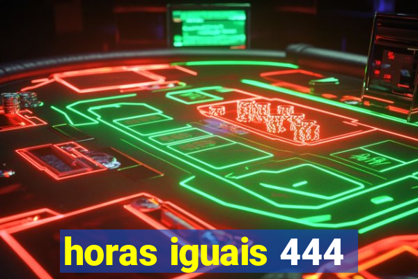 horas iguais 444